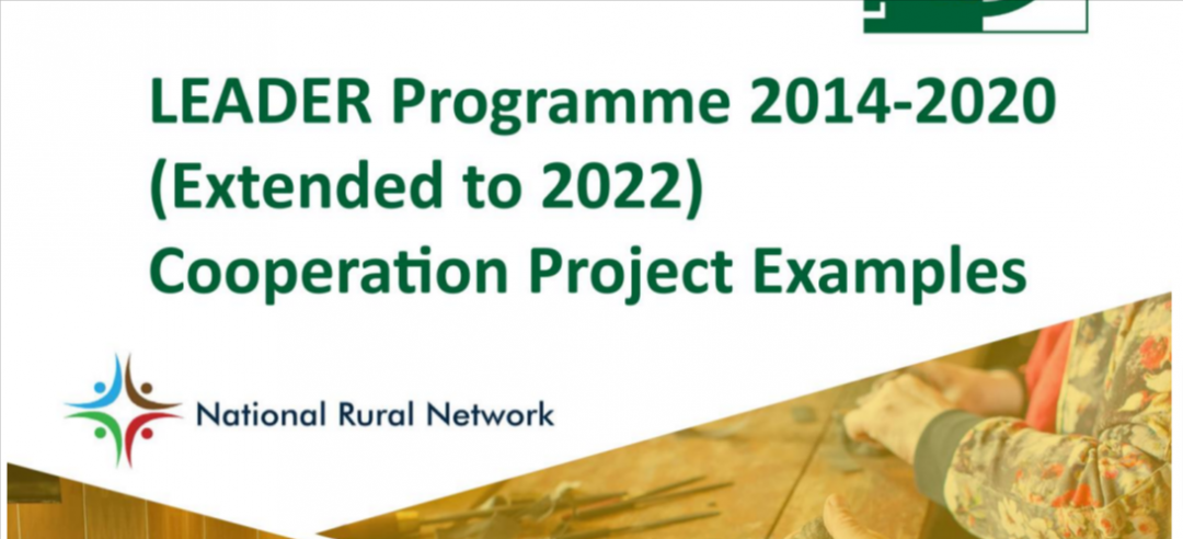 LEADER Programme 2014-2020 (Extended to 2022) Cooperation Project Examples Booklet